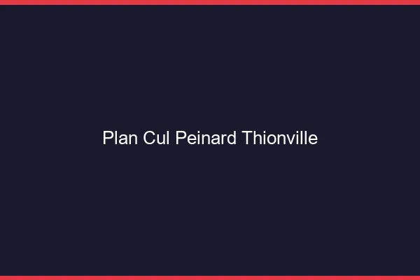Plan Cul Peinard Thionville