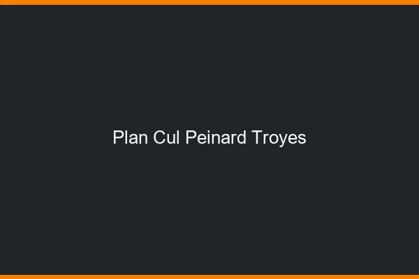 Plan Cul Peinard Troyes