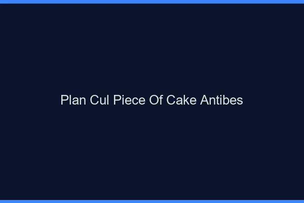 Plan Cul Piece of Cake Antibes