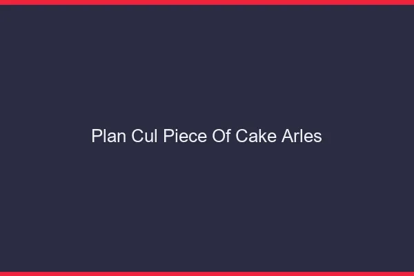 Plan Cul Piece of Cake Arles