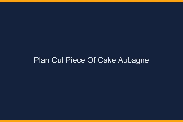 Plan Cul Piece of Cake Aubagne