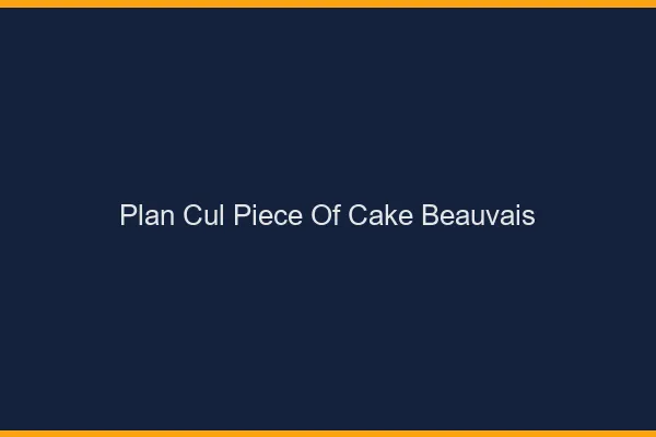 Plan Cul Piece of Cake Beauvais