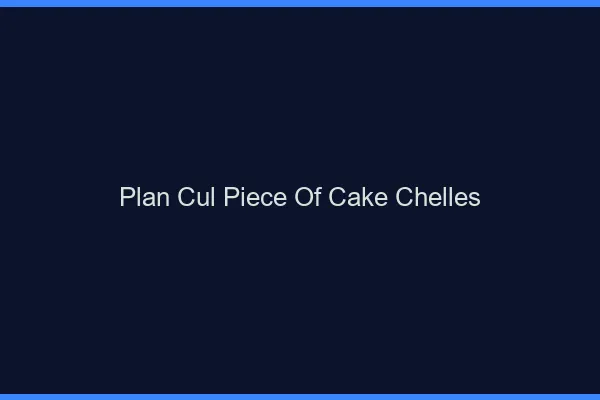 Plan Cul Piece of Cake Chelles