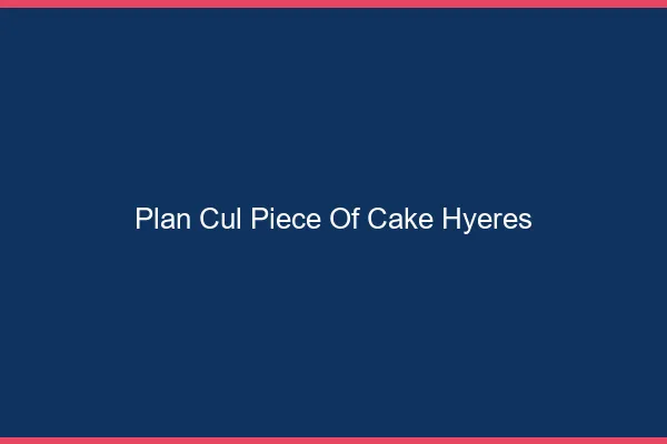 Plan Cul Piece of Cake Hyères