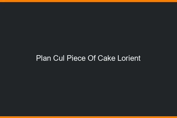 Plan Cul Piece of Cake Lorient