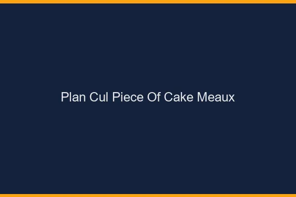 Plan Cul Piece of Cake Meaux