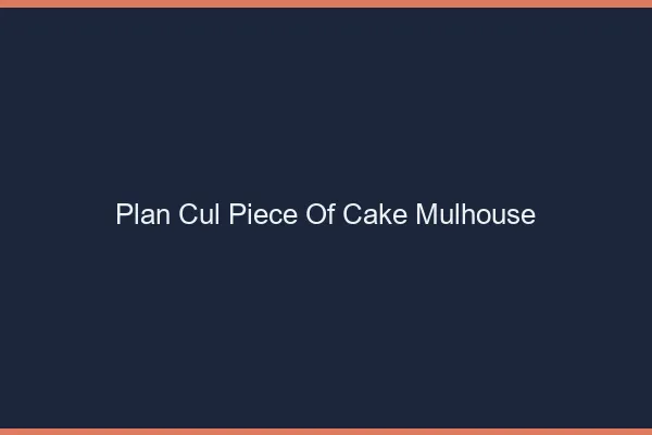 Plan Cul Piece of Cake Mulhouse