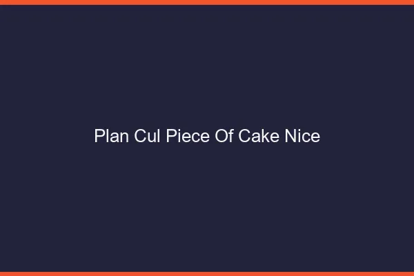Plan Cul Piece of Cake Nice