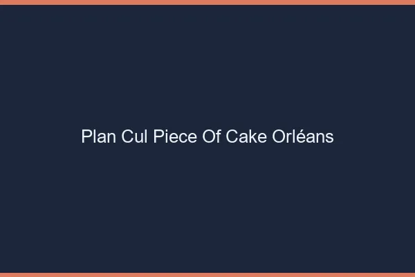 Plan Cul Piece of Cake Orléans