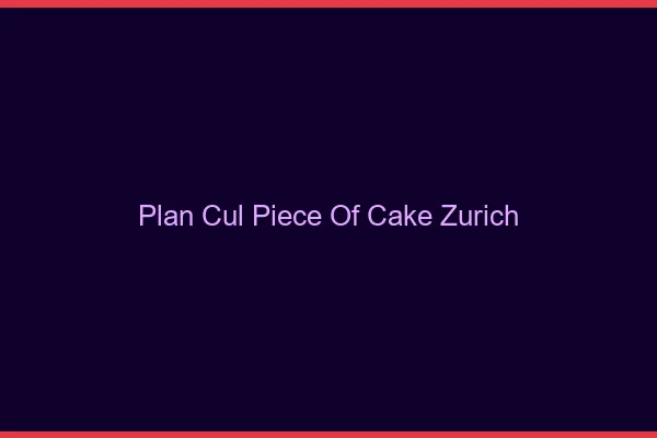 Plan Cul Piece of Cake Zurich