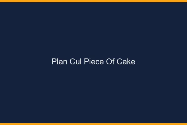 Plan Cul Piece of Cake