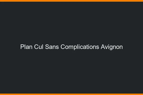 Plan Cul Sans Complications Avignon