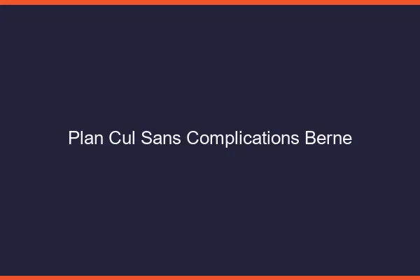 Plan Cul Sans Complications Berne