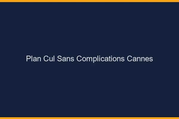 Plan Cul Sans Complications Cannes
