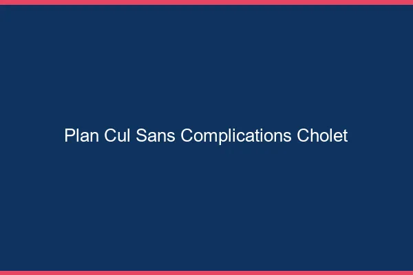 Plan Cul Sans Complications Cholet