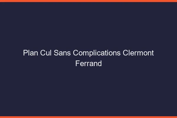 Plan Cul Sans Complications Clermont-Ferrand