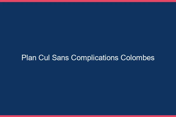 Plan Cul Sans Complications Colombes
