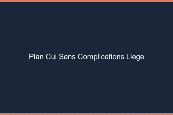 Plan Cul Sans Complications Liège