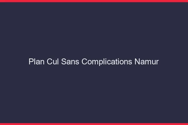 Plan Cul Sans Complications Namur