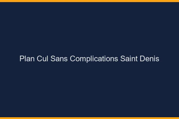 Plan Cul Sans Complications Saint-Denis