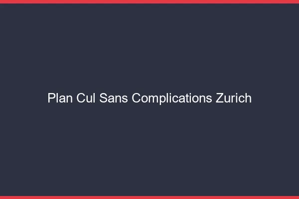 Plan Cul Sans Complications Zurich