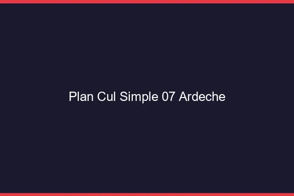 Plan Cul Simple Ardeche