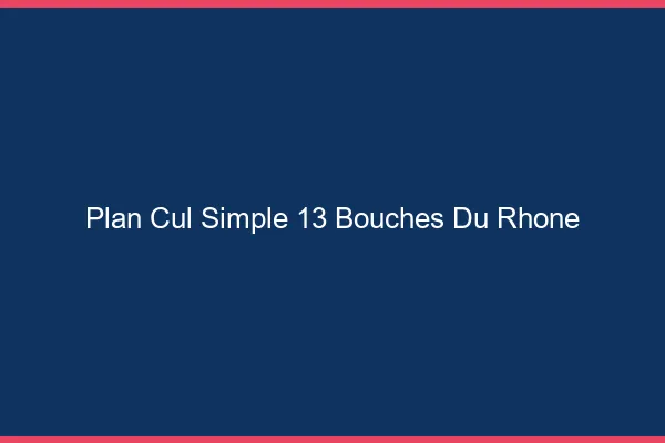 Plan Cul Simple Bouches Du Rhone