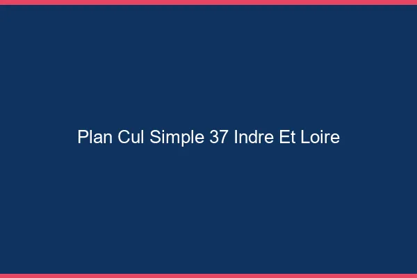Plan Cul Simple Indre Et Loire