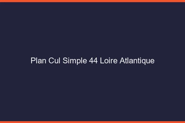 Plan Cul Simple Loire Atlantique