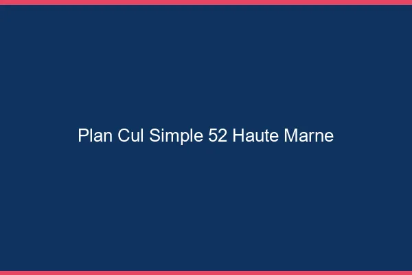 Plan Cul Simple Haute Marne