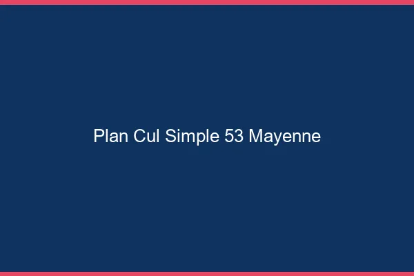 Plan Cul Simple Mayenne