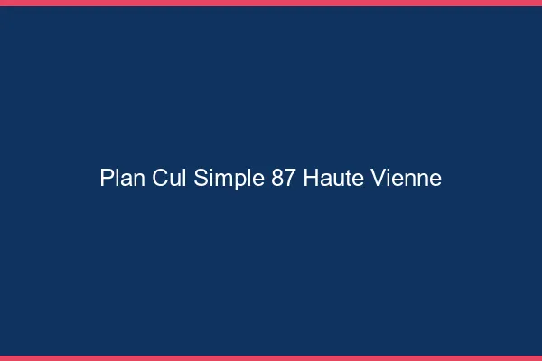 Plan Cul Simple Haute Vienne