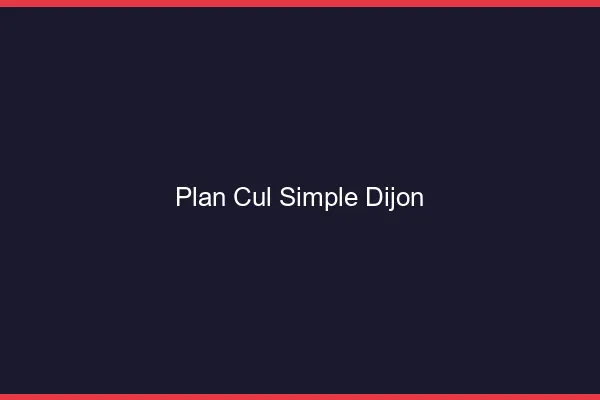Plan Cul Simple Dijon