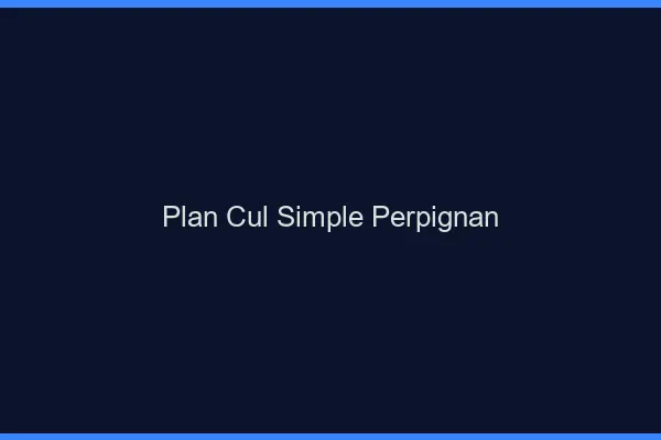Plan Cul Simple Perpignan