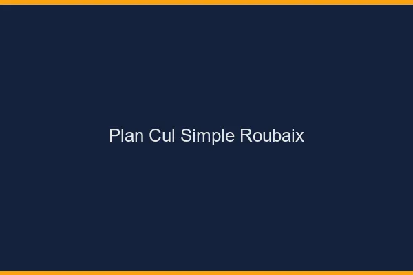 Plan Cul Simple Roubaix