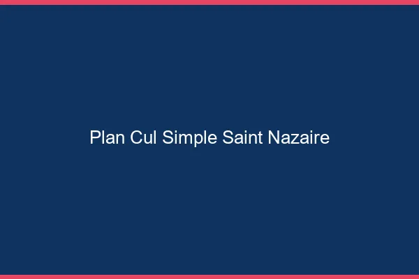Plan Cul Simple Saint-Nazaire