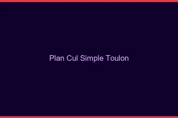 Plan Cul Simple Toulon
