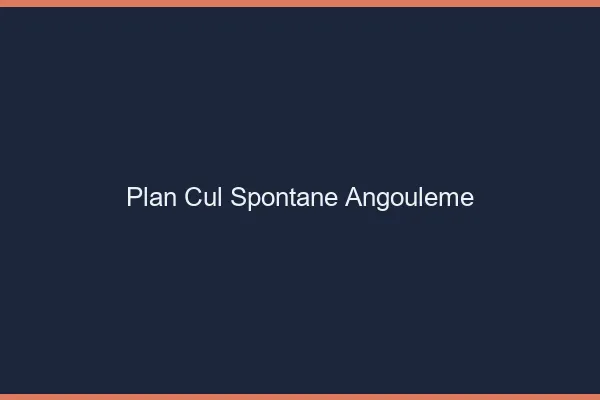 Plan Cul Spontané Angoulême