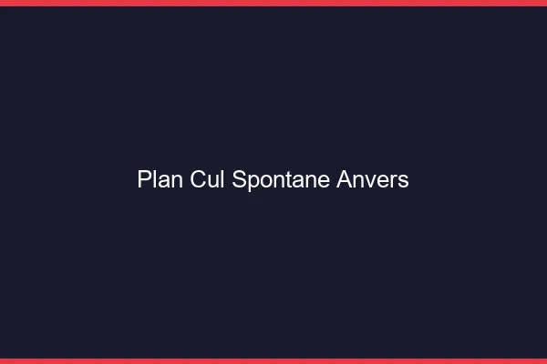 Plan Cul Spontané Anvers