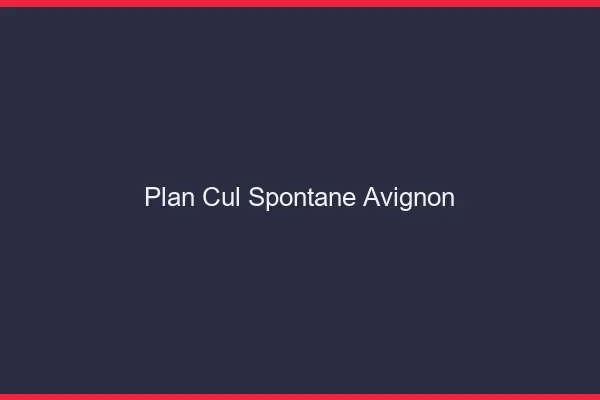 Plan Cul Spontané Avignon