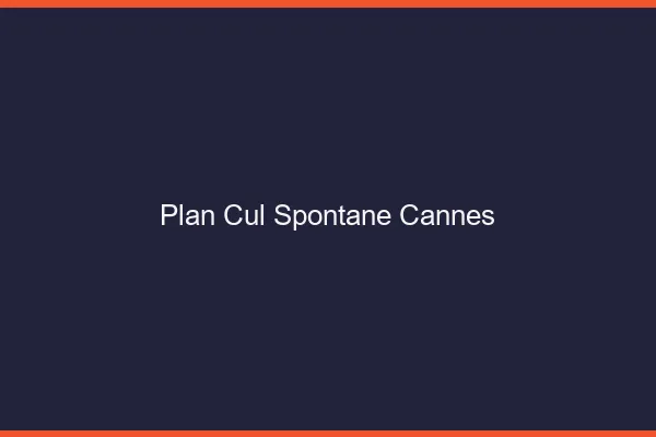 Plan Cul Spontané Cannes