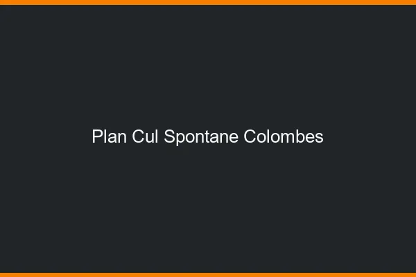 Plan Cul Spontané Colombes