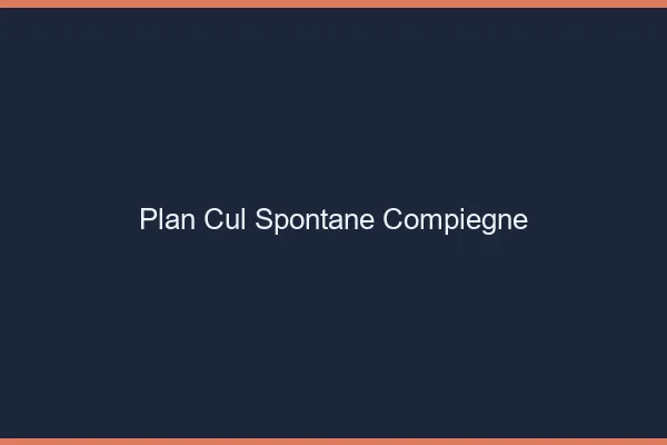 Plan Cul Spontané Compiègne