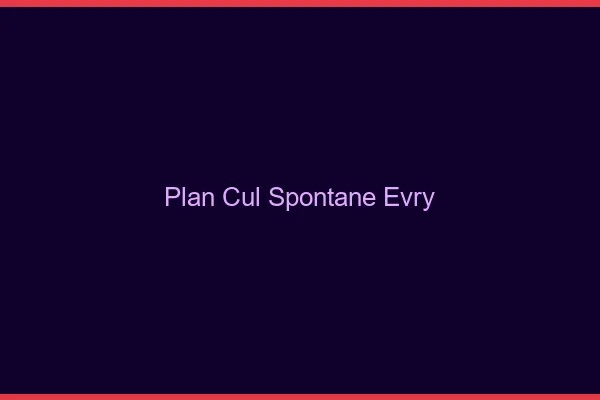 Plan Cul Spontané Évry