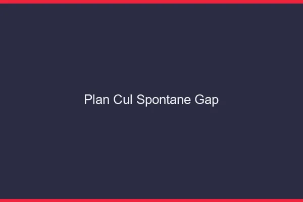 Plan Cul Spontané Gap