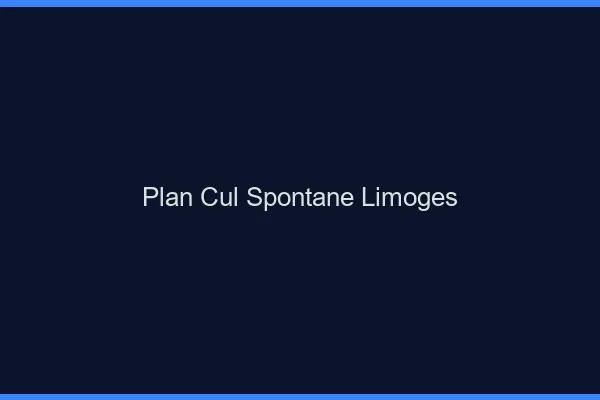 Plan Cul Spontané Limoges