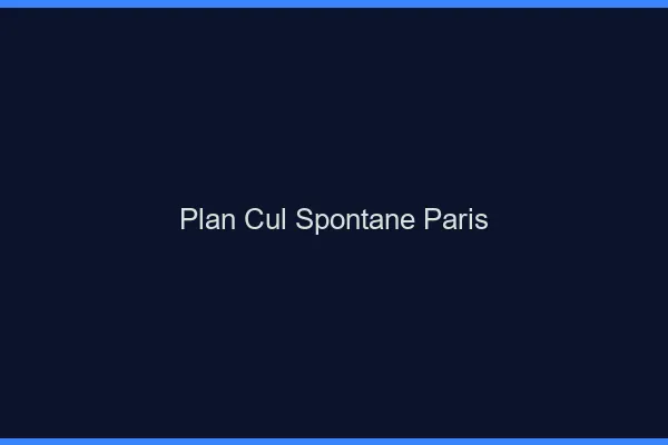 Plan Cul Spontané Paris
