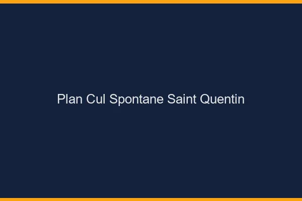 Plan Cul Spontané Saint-Quentin