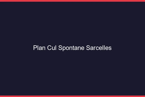 Plan Cul Spontané Sarcelles