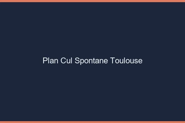 Plan Cul Spontané Toulouse